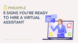 5 Signs You’re Ready to Hire a Virtual Assistant