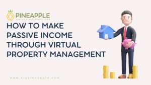 How to Make Passive Income through Virtual Property Management