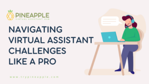 Navigating Virtual Assistant Challenges Like a Pro