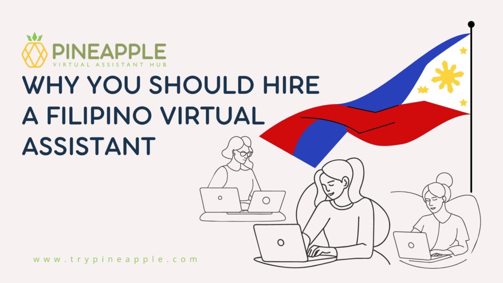 Why you should hire a Filipino virtual assistant.