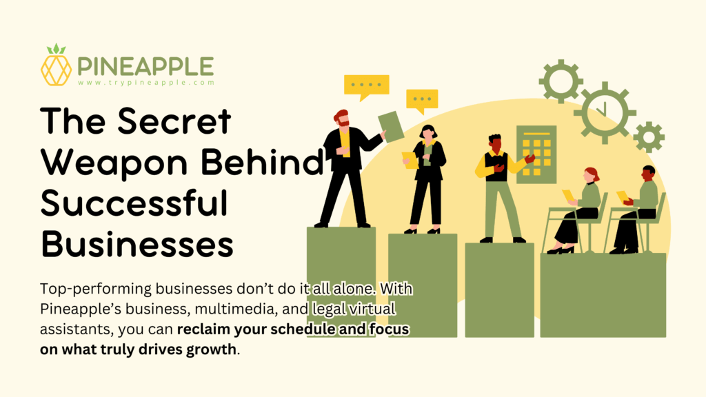 An infographic-style illustration for a blog post titled "The Secret Weapon Behind Successful Businesses" from Pineapple. The image depicts a line of four business professionals standing on green platforms of varying heights. One is a man in a red tie holding documents and talking, with a speech bubble icon above his head. Another is a woman in a yellow top and dark jacket, also with a speech bubble, standing next to him. A third figure, a man, is looking at a calendar. The last two figures, a woman and a man, are seated and looking at a document. Gears and a clock icon are visible in the background, suggesting efficiency and productivity. Below the illustration is text that reads, "Top-performing businesses don't do it all alone. With Pineapple's business, multimedia, and legal virtual assistants, you can reclaim your schedule and focus on what truly drives growth." The Pineapple logo is in the top left corner.