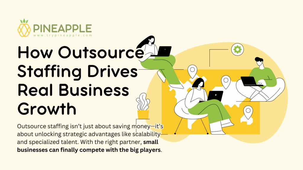 Outsource staffing helps businesses scale by providing cost savings, specialized talent, and strategic growth opportunities.